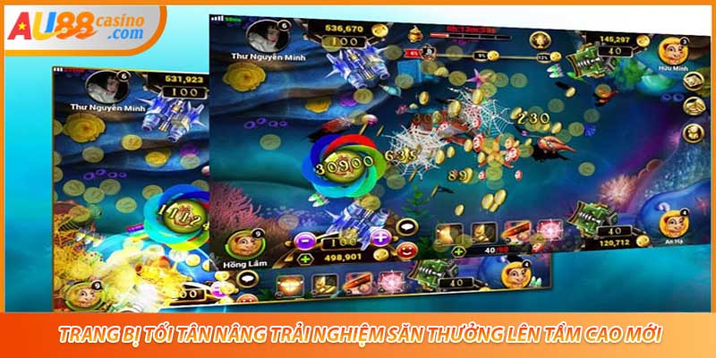 Trang bị tối tân nâng trải nghiệm săn thưởng lên tầm cao mới.